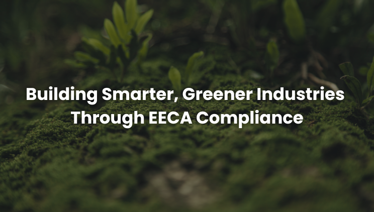 Building Smarter, Greener Industries Through EECA Compliance 5